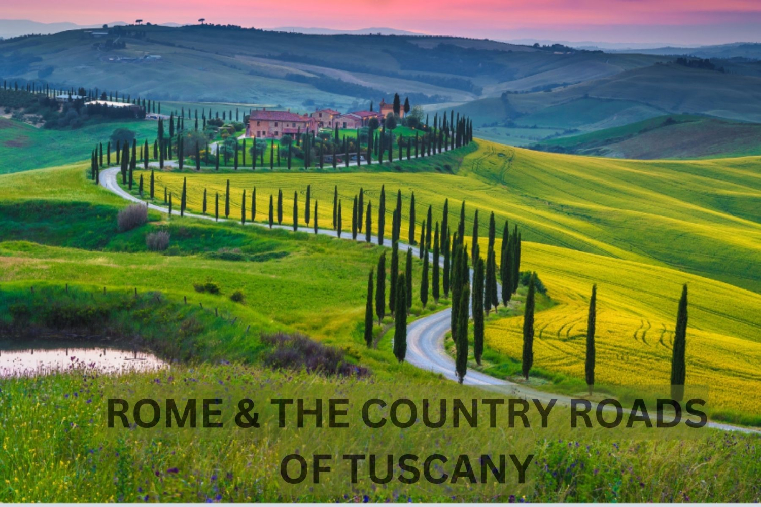 Rome & The Country Roads of Tuscany - October 14-22, 2025